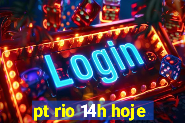 pt rio 14h hoje